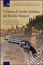 Il duca di Santo Stefano ed Emilio Salgari. Dodici racconti su mongolfiere, donne velate e «pignate» colme di monete d'oro libro