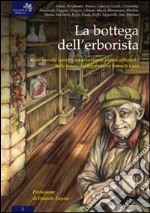 La bottega dell'erborista. Venti novelle ispirate altrettante piante officinali, sulle tracce del leggendario Ismaele Cain libro