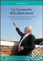 La commedia de li alieni umani. In canto canti in terzina dantesca, endecasillabo a rima incatenata. Ripercorre molte fasi delle utopie e dei sogni umani... libro