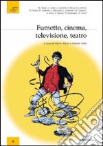 Fumetto, cinema, televisione, teatro. Atti del Convegno (Rovereto, 22 ottobre 2010) libro