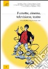 Fumetto, cinema, televisione, teatro. Atti del Convegno (Rovereto, 22 ottobre 2010) libro