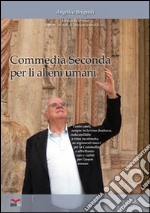 Commedia seconda per li alieni umani libro