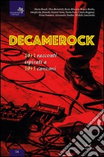 Decamerock. 10+1 racconti ispirati a 10+1 canzoni libro