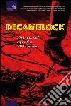 Decamerock. 10+1 racconti ispirati a 10+1 canzoni libro