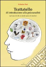 Trattatello di introduzione alla psicoanalisi (ad uso di chi si crede sano di mente) libro