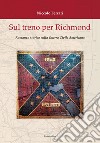 Sul treno per Richmond. Romanzo storico sulla guerra civile americana libro