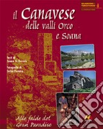 Il Canavese delle valli Orco e Soana. Alle falde del Gran Paradiso libro