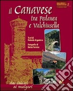 Il Canavese tra Pedanea e Valchiusella dai Salassi ai malgari. Ediz. italiana e inglese libro