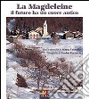 La Magdeleine. Il futuro ha un cuore antico. Ediz. italiana, francese e inglese libro di Vassallo Maria Formica Enrico