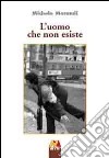 L'uomo che non esiste libro