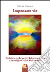 Impensate vie. Evoluzione e sviluppo del dialogo ecumenico e interreligioso nella Chiesa cattolica libro