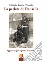 La parlata di Trausella. Appunti e spunti per un dizionario