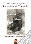 La parlata di Trausella. Appunti e spunti per un dizionario libro