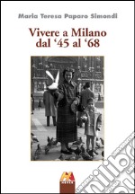 Vivere a Milano dal '45 al '68