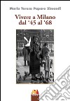 Vivere a Milano dal '45 al '68 libro