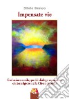 Impensate vie. Evoluzione e sviluppo del dialogo ecumenico e interreligioso nella Chiesa cattolica libro di Daneo Silvio