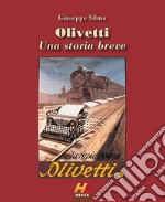 Olivetti. Una storia breve. Ediz. illustrata libro