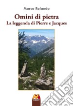 Omini di pietra. La leggenda di Pierre e Jacques libro