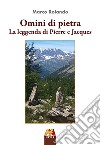 Omini di pietra. La leggenda di Pierre e Jacques libro