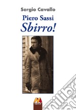 Piero Sassi. Sbirro!