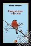 Canti di terra e di cielo libro di Gastaldi Elena