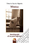 Mimiao. Autobiografia di un gatto migrante libro di Vignola Vittoria Carola