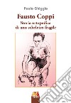 Fausto Coppi. Storia ortopedica di uno scheletro fragile. Ediz. ampliata libro