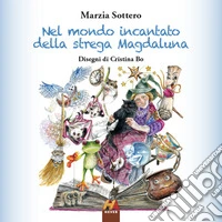 Nel mondo incantato della strega Magdaluna libro