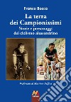 La terra dei Campionissimi. Storie e personaggi del ciclismo alessandrino libro