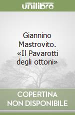 Giannino Mastrovito. «Il Pavarotti degli ottoni» libro