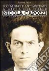 Socialismo e antifascismo a Gioia del Colle. Nicola Capozzi. Documenti e testimonianze libro