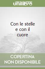 Con le stelle e con il cuore libro