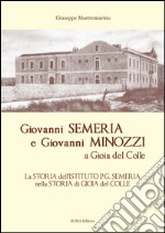 Giovanni Semeria e Giovanni Minozzi a Gioia del Colle. La storia dell'Istituto P. G. Semeria nella storia di Gioia del Colle libro