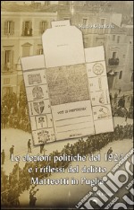 Le elezioni politiche del 1924 e i riflessi del delitto Matteotti in Puglia libro