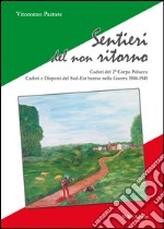 Sentieri del non ritorno. Caduti del 2° Corpo polacco. Caduti e dispersi del Sud-Est barese nella guerra 1940-1945 libro