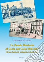 La banda musicale di Gioia del Colle 1818-2017. Storia, documenti, immagini, testimonianze. Vol. 2 libro