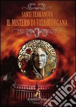 Il mistero di fata Morgana libro