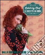 Celebrity chef. Le ricette di Imma libro