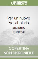 Per un nuovo vocabolario siciliano conciso libro