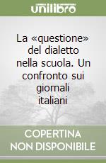 La «questione» del dialetto nella scuola. Un confronto sui giornali italiani