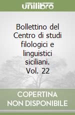 Bollettino del Centro di studi filologici e linguistici siciliani. Vol. 22 libro