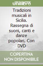 Tradizioni musicali in Sicilia. Rassegna di suoni, canti e danze popolari. Con DVD