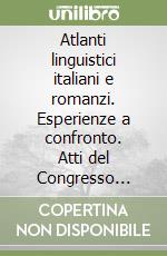 Atlanti linguistici italiani e romanzi. Esperienze a confronto. Atti del Congresso internazionale (Palermo, 3-7 ottobre 1990) libro