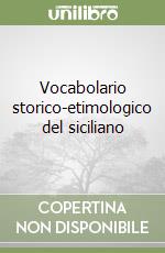 Vocabolario storico-etimologico del siciliano libro