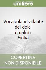 Vocabolario-atlante dei dolci rituali in Sicilia