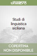 Studi di linguistica siciliana libro