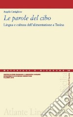 Le parole del cibo. Lingua e cultura dell'alimentazione a Troina libro