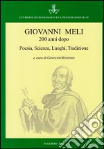 Giovanni Meli 200 anni dopo. Poesia, scienza, luoghi, tradizione. Atti del Convegno (Palermo-Cinisi-Terrasini, 4-7 dicembre 2015)