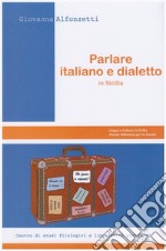 Parlare italiano e dialetto in Sicilia libro