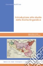 Introduzione allo studio della Sicilia linguistica libro